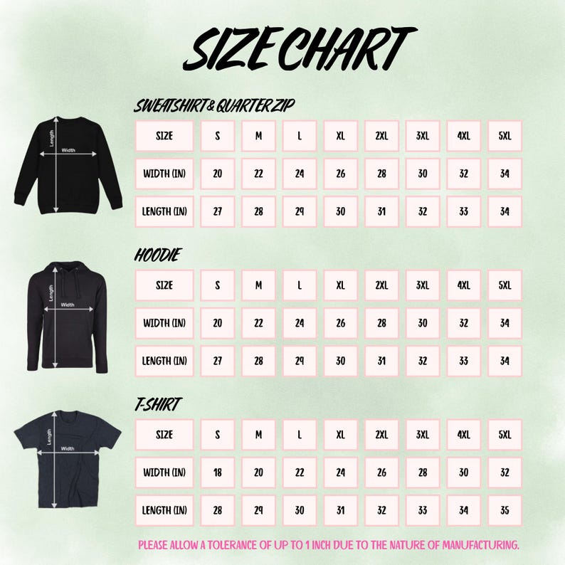 May include: A size chart for sweatshirts, quarter zips, hoodies, and t-shirts. The chart displays measurements in inches for width and length, ranging from size small to 5XL. The text at the bottom states, "Please allow a tolerance of up to 1 inch due to the nature of manufacturing."