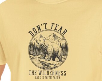 Comfort Colors® Don't Fear The Wilderness Tee, Vintage Bear Top, Faith Based Gift, Outdoor Adventure Shirt, Inspirational Mountain Tshirt