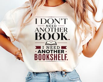 Comfort Colors Book Lover T-Shirt, I Need Another Bookshelf, Reader Gift Tee