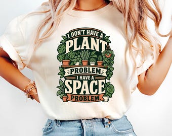 Comfort Colors Gardener Shirt, I Have a Space Problem Tee, Retro Botanical Tee for Plant Lover