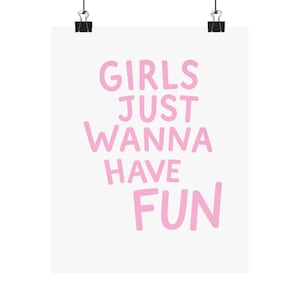 Girls Just Wanna Have Fun Poster: Playful Pink Wall Art