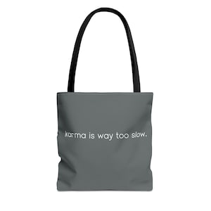 Karma is way too slow  Tote Bag - Stylish Reusable Bag for Everyday Use, Gift for Friends, Eco-Friendly Shopper, Motivational Quote Bag