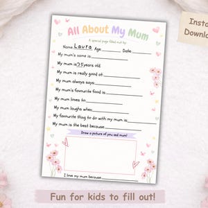 May include: A pastel-coloured "All About My Mum" printable questionnaire, featuring prompts for children to complete. The form includes spaces for the mum's name, age, and favourite things. The text "Instant Download" is visible.