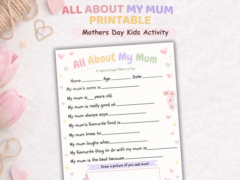 May include: A printable "All About My Mum" activity sheet for Mother's Day. The sheet has fill-in-the-blank prompts such as "My mum's name is" and "My mum is really good at." The top of the sheet reads "All About My Mum Printable".