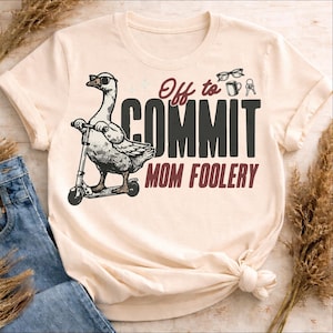 Off to Commit Mom Foolery Png, Rolig Gåsmamma, Sarkastisk Mamma T-shirtdesign, Kommersiellt Bruk