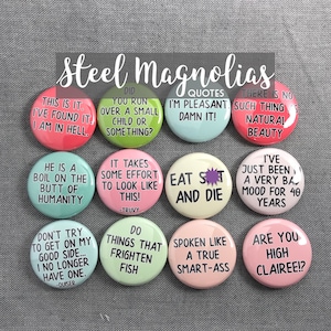 Steel Magnolias quote pins | Funny Magnets | wedding shower favor | pinback button magnet |  Magnetic interchangeable necklace charm