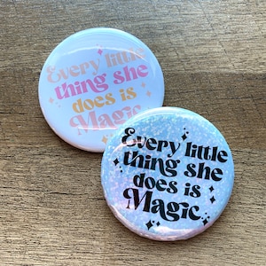Every Little Thing She Does is Magic pin | Valentines day pin | Fun Quotes & Saying  Pinback Buttons | Funny magnets | Small Gifts