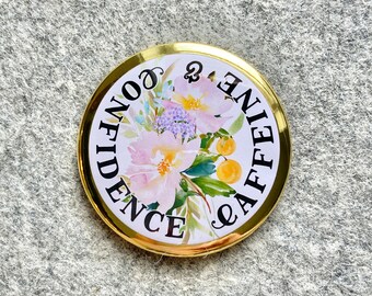 Caffeine & Confidence coffee pin |  | Funny coffee magnets | Coffee Lover Gifts | pinback button mirror magnet badge | floral design