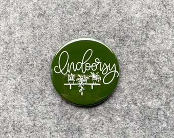 Indoorsy Pin | Funny Pinback Button | Introvert Fridge Magnet | Plant lady pin | Badges with sayings