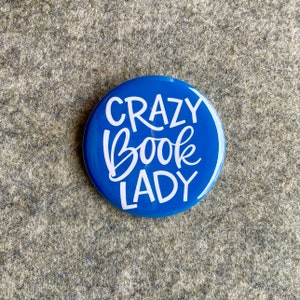 Book Saying pins  Crazy book lady Funny quote pin Fun Sayings bookbag Pinback Buttons  magnets  Small Gift for readers library keychain