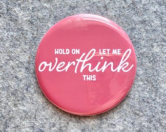 Pinback button with overthinking Funny saying office magnet with cheeky phrase lanyard badge for therapist gift mental for health accessory