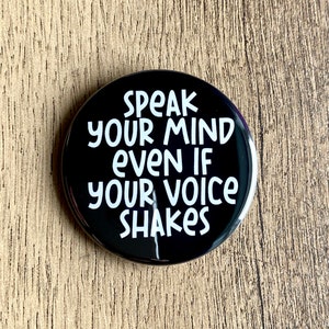 Courage pinback button with Speak your mind mental health quote badge with Saying Pinback Button for Small Gift idea with positive reminder