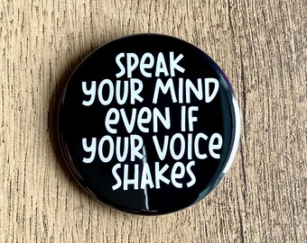 Courage pinback button with Speak your mind mental health quote badge with Saying Pinback Button for Small Gift idea with positive reminder