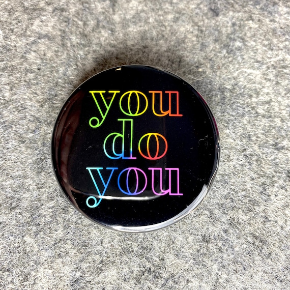 You Do You pin | Funny quote pin | Fun Quotes & Saying  Pinback Buttons | Funny magnets | Small Gift | Magnetic Necklace Charm | Jean Jacket