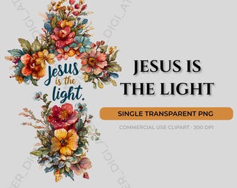 Jesus Is The Light PNG | Floral Christian Quote Clipart| Bible Verse Sublimation Design | Boho Religious Shirt PNG