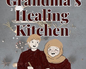 Grandma’s Healing Kitchen | 61-Page Natural Remedies Recipe eBook | Herbal & Home Remedies for Wellness