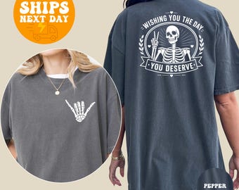 Comfort Colors Wishing You The Day You Deserve Shirt, Funny Skeleton Hand Tee, Inspirational Quote T-Shirt, Sarcastic Karma Gift