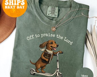 Funny Christian Dachshund Shirt, Comfort Colors Faith Tee, Off To Praise The Lord Shirt, Bible Study Gift, Church Shirt