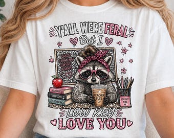 Funny Teacher Raccoon PNG, Low Key Love Feral Students Humor, Y’all Survived Classroom Chaos, End School Year Teacher Gift