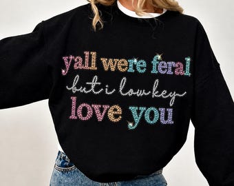 Y’all Were Feral But I Low Key Love You Funny Quote PNG, Teacher Humor Design, Chaos Kids Shirt, School Staff Gift Idea