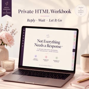 May include: A laptop screen displays a digital workbook titled Not Everything Needs a Response, featuring sections for Protect Your Peace, Choose with Clarity, and Respond with Intention. The interface includes side tabs and minimalist typography.