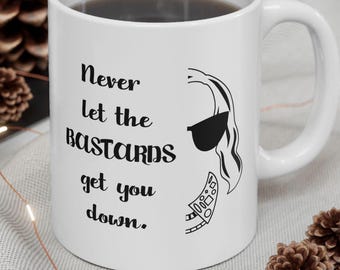 Moira Rose Quote Mug | Never Let The Bastards Get You Down | From the Life Coach Herself!