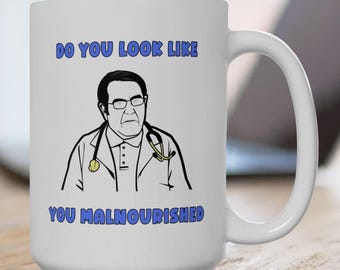 Dr Now Malnourished Quote Coffee Mug - My 600 Lb Life