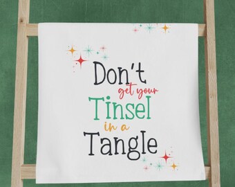 Holiday "Don't Get Your Tinsel In A Tangle" Hand Towel, Festive Kitchen Decor, Funny Tea Towel for Christmas, Snarky Theme Gift,