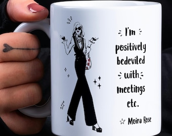 I'm Positively Bedeviled With Meetings Etc Funny Moira Rose Quote Ceramic Mug, (11oz, 15oz)