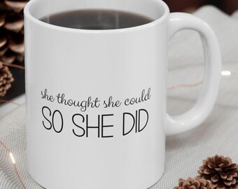 She Thought Could So She Did Mug | Inspirational Coffee Cup