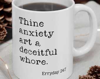 Thine Anxiety Art A Deceitful Whore Ceramic Mug | Anxious Friend Humor & Encouragement Quote Mug