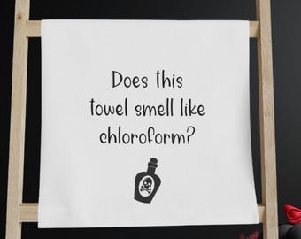 Funny Halloween Tea Towel, Does this Smell Like Chloroform?, Novelty Spooky Kitchen Décor, Creepy Hand Towel