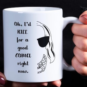 I'd Kill for a Good Coma Right Now, Moira Rose Quotes, Moira Rose Quote, Johnny Moira, Moira Rose,  Ceramic Mug, (11oz, 15oz)