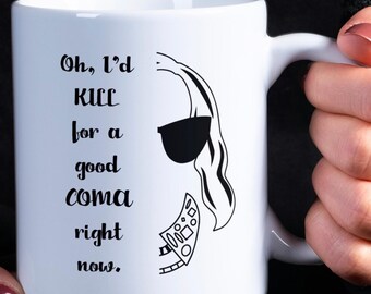 I'd Kill for a Good Coma Right Now, Moira Rose Quotes, Moira Rose Quote, Johnny Moira, Moira Rose,  Ceramic Mug, (11oz, 15oz)