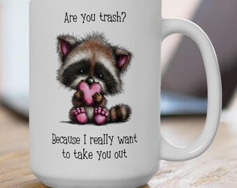 Raccoon Valentine's Mug | Funny Trash Pick Up Line Ceramic Cup