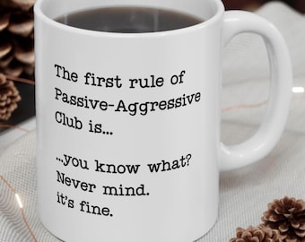 Funny Passive-Aggressive Coffee Quote Mug | Novelty Ceramic Cup to Your Favorite Avoidant Friend