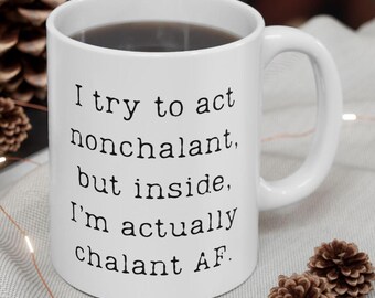 I Try to Act Nonchalant, but Inside I'm Actually Chalant AF, Sarcastic Typewriter Quote Mug | Funny Office Coffee Cup