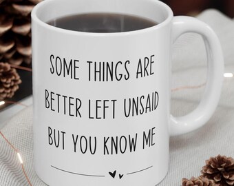 Funny Quote Coffee Mug, Sarcastic Humor, Gift for Friend