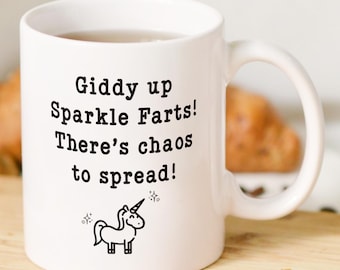 Giddy Up, Sparkle Farts, There's Chaos to Spread, Ceramic Mug | Funny Quote Coffee Cup for The Chaotically Joyful