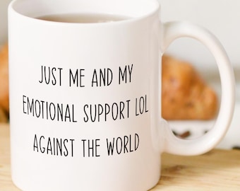 Just Me and My Emotional Support LOL Against the World Mug | Funny Text Coffee Cup