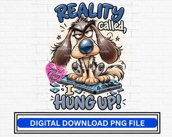 Può includere: Un'illustrazione a cartoni animati di un cane marrone e bianco con un'espressione imbronciata seduto su uno smartphone in frantumi. Il testo recita REALITY called, I HUNG UP! Un cuore rosa con il testo Sassy but Classy Maya è a sinistra.