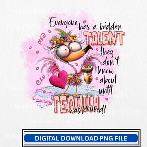 Sarcastic PNG, Everyone Has A Hidden Talent They Don't Know About Until Tequila., Cartoon Digital PNG Download, DTF Download, Sublimation