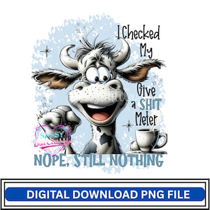 Könnte beinhalten: Eine digitale PNG-Datei zum Herunterladen mit einer Comic-Kuh mit überraschtem Gesichtsausdruck. Die Kuh hat schwarz-weiße Flecken und befindet sich vor einem hellblauen Hintergrund mit Schneeflocken. Der Text enthält "I Checked My Give a SHIT Meter" und "NOPE, STILL NOTHING."