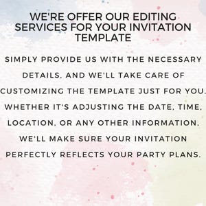 May include: Text on a watercolor background: "WE'RE OFFER OUR EDITING SERVICES FOR YOUR INVITATION TEMPLATE." The text continues, "SIMPLY PROVIDE US WITH THE NECESSARY DETAILS, AND WE'LL TAKE CARE OF CUSTOMIZING THE TEMPLATE JUST FOR YOU."