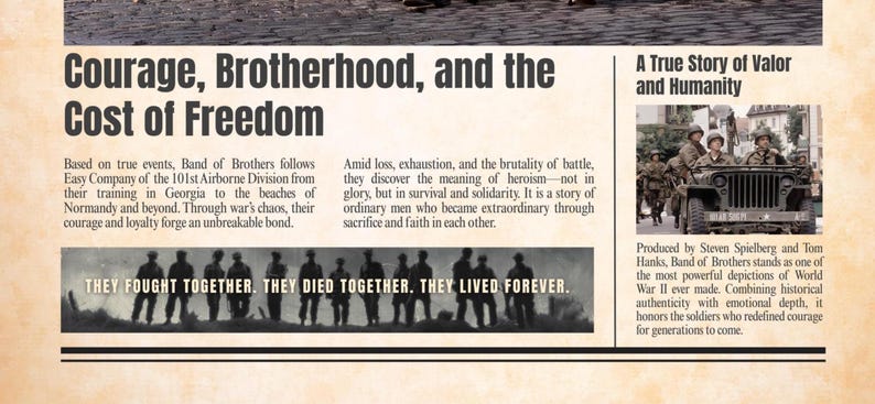 Pode incluir: Um gr&aacute;fico em estilo jornal com o t&iacute;tulo "Courage, Brotherhood, and the Cost of Freedom". Apresenta texto sobre a s&eacute;rie Band of Brothers e uma foto de soldados num jipe. Na parte inferior l&ecirc;-se: "THEY FOUGHT TOGETHER. THEY DIED TOGETHER. THEY LIVED FOREVER."