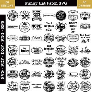 May include: A collection of 55 black and white SVG designs for hat patches. The patches feature various humorous phrases and quotes, including "I need coffee," "Weekend Please," and "Not Today."