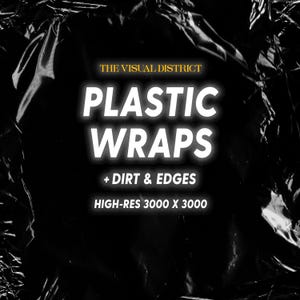 May include: Black background with the text "THE VISUAL DISTRICT" in gold. Below, the words "PLASTIC WRAPS" are in large, white, glowing letters. The text "+ DIRT & EDGES" and "HIGH-RES 3000 X 3000" are also present.