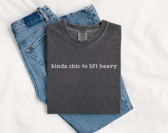 Comfort Colors® Kinda Chic To Lift Heavy Trendy T-Shirt Gift for Sports Moms, Gym Fitness