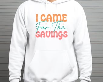 Funny Unisex Hoodie – “I Came For The Savings” Retro Pastel Graphic – Cozy Bella+Canvas Fleece Gift for Christmas & Valentine’s