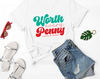 Worth Every Penny T-Shirt – Retro Script Unisex Bella+Canvas 3001 – Funny Gift for Best Friends & Valentine’s Day